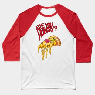 Are You Hungry? (pizza) Baseball T-Shirt